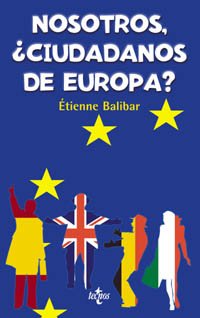 Nosotros, Â¿ciudadanos de Europa?: Las fronteras, el Estado, el pueblo (Ciencia Politica) (Spanish Edition) (9788430939787) by Balibar, Ã‰tienne