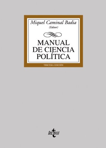 Manual de Ciencia Política (Derecho - Biblioteca Universitaria De Editorial Tecnos) (Spanish Edition) - Caminal Badía, Miquel; Rodríguez Aguilera De Prat, Cesáreo; Antón Mellón, Joan; Bouza-Brey Villar, Luis; Colomer Pous, Jaume; Fernández Pérez, Antoni; Guiu Payá, Jordi; Francisco Díaz, Andrés De; Gonzalo, Eduardo; Ibarra Güell, Pedro; Jordana Casajuana, Jacint; Letamendía Belzunce, Francisco; Lleixà Chavarria, Joaquim; Magre Ferran, Jaume; Martínez, Enric; Matas Dalmases, Jordi; Pastor Verdú, Jaime; Recasens Brunet, Amadeu; Ribó Masso, Rafael; Requejo Coll, Ferran; Sánchez Picanyol, Jordi; Sanz León, Ana; Torrens Llambrich, Xavier; Vilanova Trías, Pere; Baqués Quesada, Josep; Chaqués, Laura; Palau, Anna