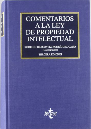 Comentarios a la Ley de Propiedad Intelectual (Derecho - Comentarios Jurídicos) (Spanish Edition) - Bercovitz Rodríguez-Cano, Rodrigo; Amores Conradi, Miguel A.; Anderson, Mirian; Aparicio Vaquero, Juan Pablo; Cámara Águila, Pilar; Caramés Puentes, Jorge; Carrasco Perera, Ángel; Casas Vallés, Ramón; Cavanillas Múgica, Santiado; Delgado Echeverria, Jesús; Díaz Alabart, Silvia; Díaz De Entre-Sotos Forns, María; Erdozain López, José Carlos; Galán Corona, Eduardo; García Rivas, Nicolás; Garrote Fernández-Díez, Ignacio; Gete-Alonso Y Calera, Mª Carmen; Gil Rodríguez, Jacinto; González Gozalo, Alfonso; Heredia Cervantes, Iván; Hualde Sánchez, José Javier; Marco Molina, Juana; Marín López, Juan José; Martínez Espín, Pascual; Moralejo Imbernón, Nieves; Moreno Catena, Víctor; Pablo Contreras, Pedro De; Pérez De Castro, Nazareth; Pérez De Ontiveros