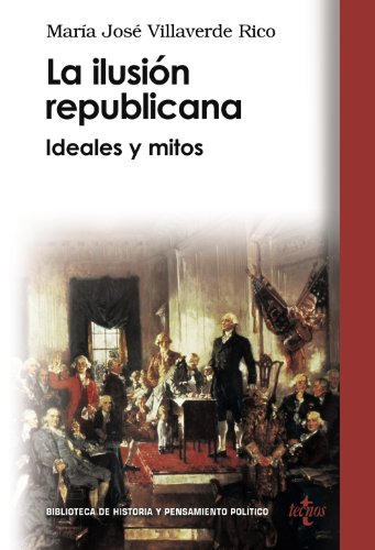 9788430946631: La ilusión republicana: Ideales y mitos (Biblioteca de Historia y Pensamiento Político)