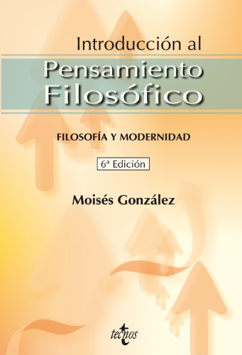 Introduccion al pensamiento filosofico / Introduction to Philosophy Thought: Filosofia y modernidad / Philosophy and Modernity (Spanish Edition) (9788430947768) by GonzÃ¡lez, MoisÃ©s