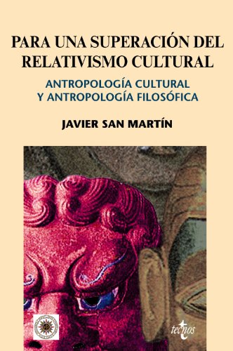 Stock image for Para una superacion del relativismo cultural/ For the Overcoming of Cultural Relativism: Antropologia cultural y antropologia filosofica/ Cultural Anthropology and Philosophical Anthropology (Ventana Abierta/ Open Window) for sale by Revaluation Books