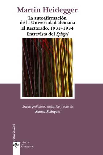 La autoafirmaciÃ³n de la Universidad alemana. El Rectorado, 1933-1934. Entrevista del Spiegel (Clasicos del pensamiento / Classical Thought) (Spanish Edition) (9788430949854) by Heidegger, Martin