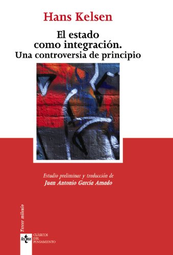 El Estado como integraciÃ³n: Una controversia de principio (ClÃ¡sicos del pensamiento / Classical Thought) (Spanish Edition) (9788430949885) by Kelsen, Hans
