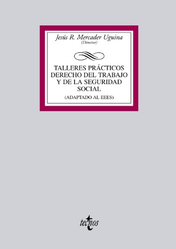Imagen de archivo de TALLERES PRACTICOS DERECHO TRABAJO Y SEGURIDAD SOCIAL (adaptado al eee a la venta por Iridium_Books