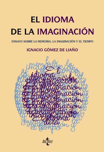 9788430950607: El idioma de la imaginacin / The language of imagination: Ensayos sobre la memoria, la imaginacin y el tiempo / Essays on Memory, Imagination and Time