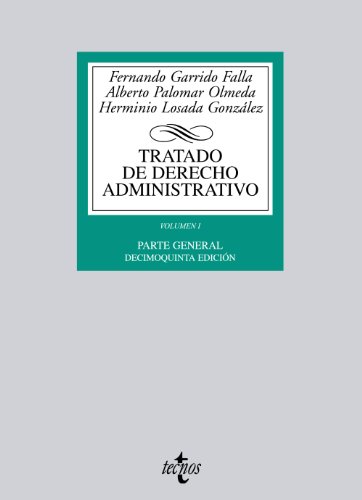 Tratado de Derecho Administrativo: Volumen I. Parte general (Biblioteca Universitaria / Universitary Library) (Spanish Edition) (9788430951369) by Garrido Falla, Fernando; Palomar Olmeda, Alberto; Losada GonzÃ¡lez, Herminio