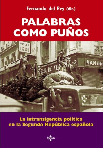 Stock image for Palabras como puos la intransigencia poltica en la Segunda Repblica Espaola for sale by MARCIAL PONS LIBRERO
