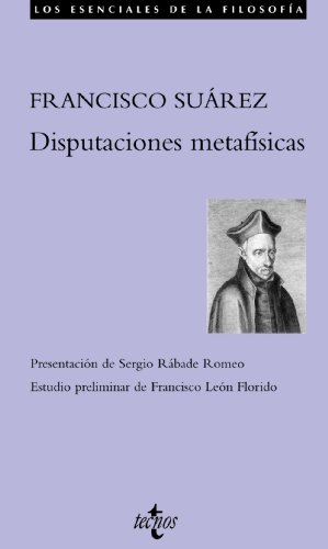 Disputaciones metafÃ­sicas (Los Esenciales De La Filosofia / Essentials of Philosophy) (Spanish Edition) (9788430952830) by SuÃ¡rez, Francisco