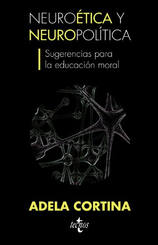 Stock image for Neurotica y Neuropoltica: Sugerencias para la Educacin Moral for sale by Hamelyn