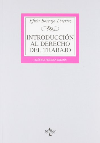 IntroducciÃ³n al Derecho del Trabajo: Concepto e historia del Derecho del Trabajo. La empresa. El sindicato. La AdministraciÃ³n Laboral nacional e ... del Derecho del Trabajo. (Spanish Edition) (9788430955435) by Borrajo Dacruz, EfrÃ©n