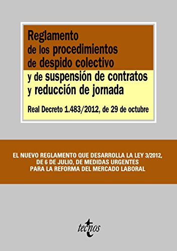 Imagen de archivo de REGLAMENTO DE LOS PROCEDIMIENTOS DE DESPIDO COLECTIVO Y DE SUSPENSIN DE CONTRATOS Y REDUCCIN DE JORNADA. REAL DECRETO 1.483/2012, DE 29 DE OCTUBRE a la venta por KALAMO LIBROS, S.L.