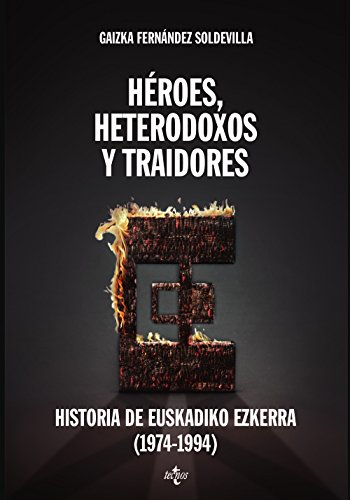 Stock image for HROES, HETERODOXOS Y TRAIDORES. HISTORIA DE EUSKADIKO EZKERRA (1974-1994) for sale by KALAMO LIBROS, S.L.