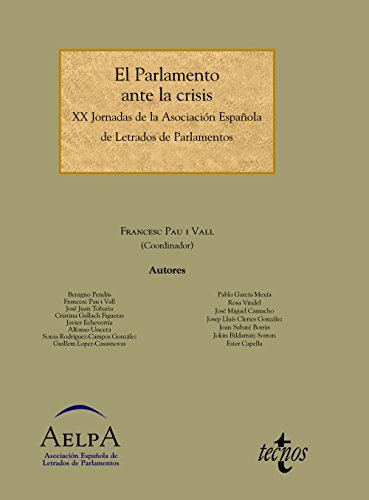 Beispielbild fr EL PARLAMENTO ANTE LA CRISIS. XX JORNADAS DE LA ASOCIACIN ESPAOLA DE LETRADOS DE PARLAMENTOS zum Verkauf von KALAMO LIBROS, S.L.