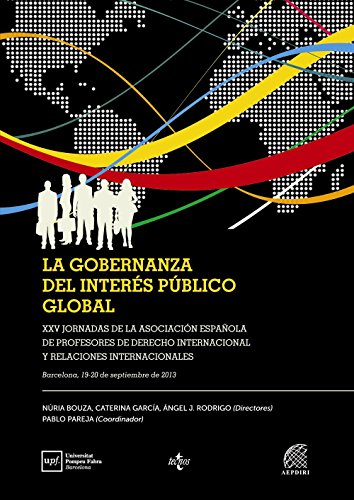 9788430965045: La gobernanza del inters pblico global: XXV Jornadas de la Asociacin Espaola de Profesores de Derecho Internacional y Relaciones Internacionales Barcelona, 19-20 de septiembre de 2013