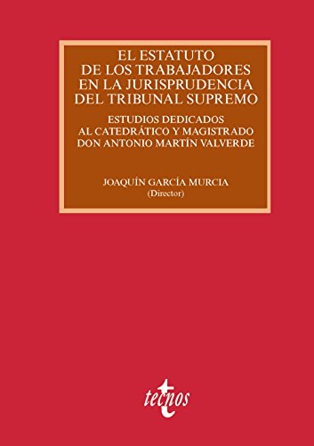 Stock image for EL ESTATUTO DE LOS TRABAJADORES EN LA JURISPRUDENCIA DEL TRIBUNAL SUPREMO. ESTUDIOS DEDICADOS AL CATEDRTICO Y MAGISTRADO DON ANTONIO MARTN VALVERDE for sale by KALAMO LIBROS, S.L.