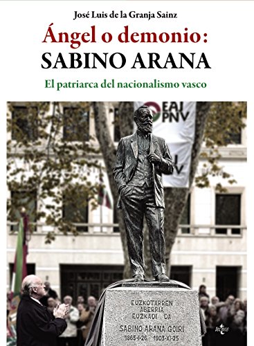 Imagen de archivo de NGEL O DEMONIO: SABINO ARANA. EL PATRIARCA DEL NACIONALISMO VASCO a la venta por KALAMO LIBROS, S.L.