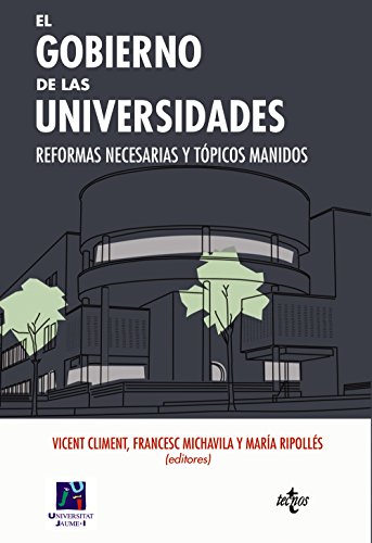 Beispielbild fr EL GOBIERNO DE LAS UNIVERSIDADES. REFORMAS NECESARIAS Y TPICOS MANIDOS zum Verkauf von KALAMO LIBROS, S.L.