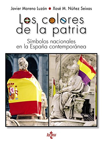 Beispielbild fr LOS COLORES DE LA PATRIA. SMBOLOS NACIONALES EN LA ESPAA CONTEMPORNEA zum Verkauf von KALAMO LIBROS, S.L.