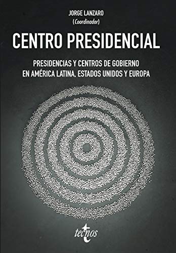 Stock image for CENTRO PRESIDENCIAL. PRESIDENCIAS Y CENTROS DE GOBIERNO EN AMRICA LATINA, ESTADOS UNIDOS Y EUROPA for sale by KALAMO LIBROS, S.L.