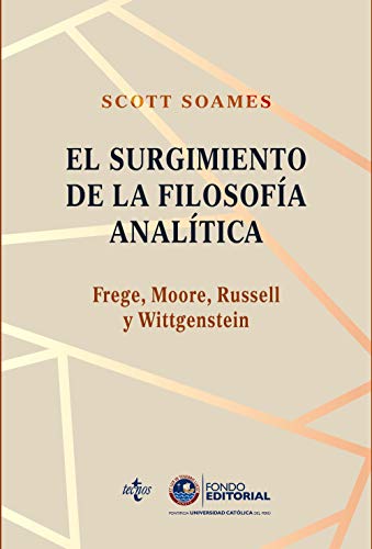 Beispielbild fr EL SURGIMIENTO DE LA FILOSOFA ANALTICA. FREGE, MOORE, RUSSELL Y WITTGENSTEIN zum Verkauf von KALAMO LIBROS, S.L.