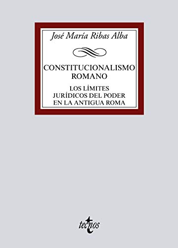 Beispielbild fr CONSTITUCIONALISMO ROMANO. LOS LMITES JURDICOS DEL PODER EN LA ANTIGUA ROMA zum Verkauf von KALAMO LIBROS, S.L.