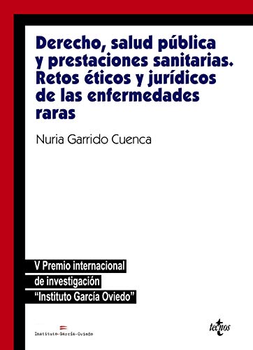 Imagen de archivo de DERECHO, SALUD PBLICA Y PRESTACIONES SANITARIAS: RETOS TICOS Y JURDICOSDE LAS ENFERMEDADES RARAS. V PREMIO INTERNACIONAL GARCA OVIEDO a la venta por KALAMO LIBROS, S.L.