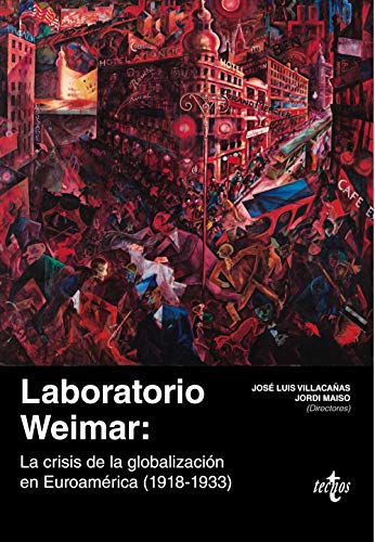 Imagen de archivo de LABORATORIO WEIMAR. LA CRISIS DE LA GLOBALIZACIN EN EUROAMRICA (1918-1933) a la venta por KALAMO LIBROS, S.L.