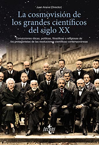 Stock image for LA COSMOVISIN DE LOS GRANDES CIENTFICOS DEL SIGLO XX. CONVICCIONES TICAS, POLTICAS, FILOSFICAS O RELIGIOSAS DE LOS PROTAGONISTAS DE LAS REVOLUCIONES CIENTFICAS CONTEMPORNEAS for sale by KALAMO LIBROS, S.L.