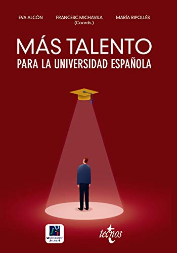 Imagen de archivo de MS TALENTO PARA LA UNIVERSIDAD ESPAOLA. RETENERLO, ATRAERLO, RECUPERARLO a la venta por KALAMO LIBROS, S.L.