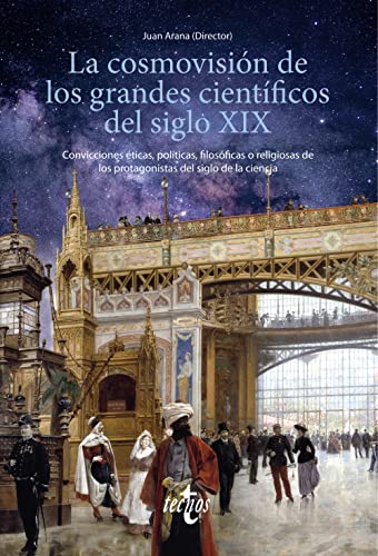 Beispielbild fr LA COSMOVISIN DE LOS GRANDES CIENTFICOS DEL SIGLO XIX. CONVICCIONES TICAS, POLTICAS, FILOSFICAS O RELIGIOSAS DE LOS PROTAGONISTAS DEL SIGLO DE LA CIENCIA zum Verkauf von KALAMO LIBROS, S.L.