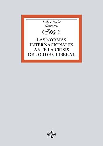 9788430983124: Las normas internacionales ante la crisis del orden liberal (Derecho - Biblioteca Universitaria de Editorial Tecnos)