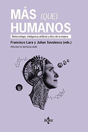 Stock image for MS (QUE) HUMANOS. BIOTECNOLOGA, INTELIGENCIA ARTIFICIAL Y TICA DE LA MEJORA for sale by KALAMO LIBROS, S.L.