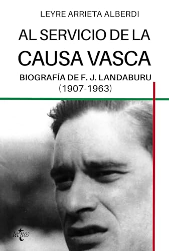 Imagen de archivo de Al servicio de la causa vasca: Biografa de F.J. Landaburu (1907-1963) (Ciencia Poltica - Semilla y Surco - Serie de Ciencia Poltica) a la venta por medimops