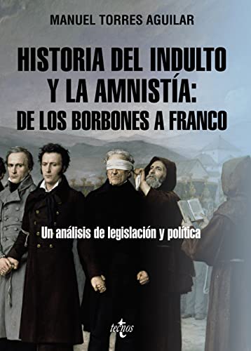 Stock image for Historia del indulto y la amnista: de los Borbones a Franco: Un anlisis de legislacin y poltica (Ciencia Poltica - Semilla y Surco) for sale by medimops