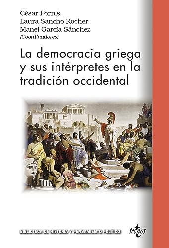 Beispielbild fr LA DEMOCRACIA GRIEGA Y SUS INTRPRETES EN LA TRADICIN OCCIDENTAL. zum Verkauf von KALAMO LIBROS, S.L.