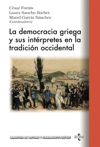 Imagen de archivo de LA DEMOCRACIA GRIEGA Y SUS INTRPRETES EN LA TRADICIN OCCIDENTAL. a la venta por KALAMO LIBROS, S.L.