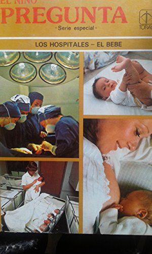 Stock image for Los Hospitales, El Bebe: El Nino Pregunta/Hospitals, the Baby : The Boy Is Asking (Spanish Edition) for sale by Iridium_Books