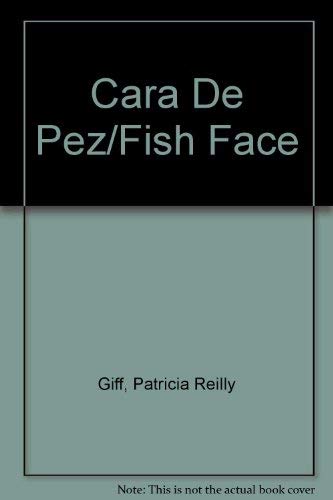 Cara De Pez/Fish Face (Spanish Edition) (9788431029739) by Giff, Patricia Reilly