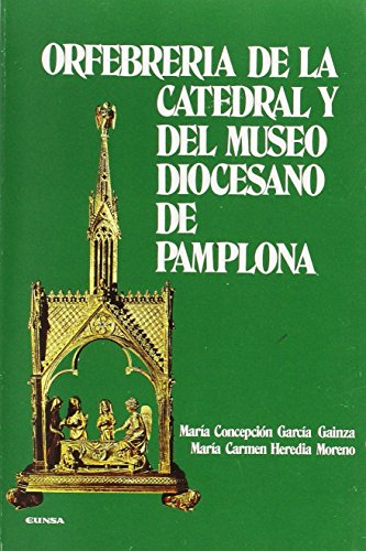 Imagen de archivo de Orfebrera de la Catedral y del Museo diocesano de Pamplona a la venta por CA Libros