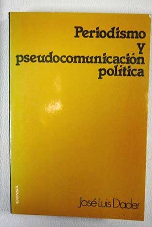 9788431307974: Periodismo y pseudocomunicacin poltica: contribuciones del periodismo a las democracias simblicas (Ciencias de la informacin)