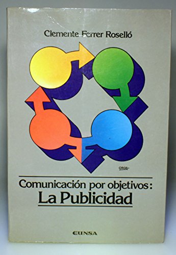 Imagen de archivo de Comunicacion por objetivos: La publicidad a la venta por Comprococo