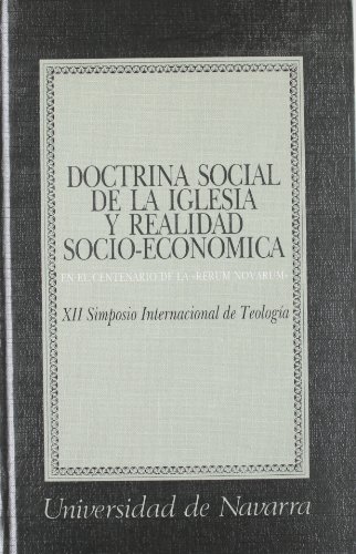 9788431311599: Doctrina social de la Iglesia y realidad socio-econmica: En el Centenario de la Rerum Novarum. XII Simposio Internacional de Teolo gia (Coleccin teolgica) (Spanish Edition)