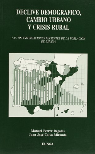 9788431313029: Declive demogrfico, cambio urbano y crisis rural: las transformaciones recientes de la poblacin de Espaa (Geografa) (Spanish Edition)