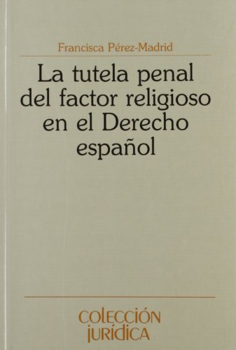 TUTELA PENAL FACTOR RELIGIOSO DERECHO - PEREZ-MADRID, FRANCISCA