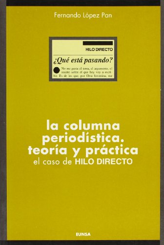 Stock image for La columna periodstica : teora y prctica : el caso de "hilo directo" (Ciencias de la informacin. Manuales, Band 25) for sale by medimops