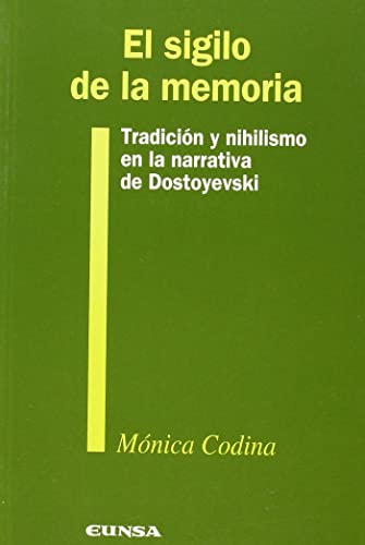 Imagen de archivo de EL SIGILO DE LA MEMORIA TRADICIN Y NIHILISMO EN LA NARRATIVA DE DOSTOYEVSKI a la venta por Zilis Select Books