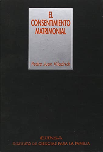 El consentimiento matrimonial: Tecnicas de calificacion y exegesis de las causas canonicas de nulidad [cc. 1095 a 1107 CIC] (Biblioteca de Ciencias para la Familia) (Spanish Edition)