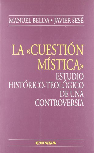 Stock image for LA CUESTIN MSTICA ESTUDIO HISTRICA-TEOLGICO DE UNA CONTROVERSIA for sale by Zilis Select Books