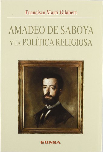 Imagen de archivo de AMADEO DE SABOYA Y LA POLTICA RELIGIOSA a la venta por KALAMO LIBROS, S.L.